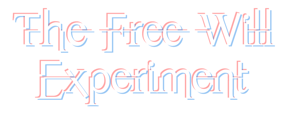 The Free Will Experiment